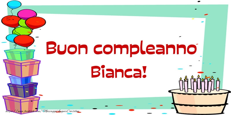 Cartoline di compleanno - Palloncini & Regalo & Torta | Buon compleanno Bianca!
