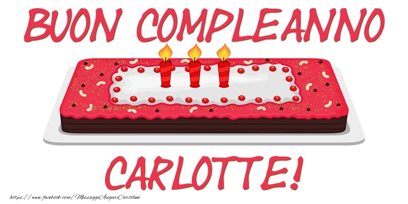  Cartoline di compleanno - Torta | Buon Compleanno Carlotte!