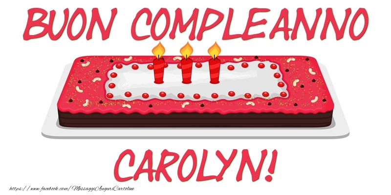 Cartoline di compleanno - Torta | Buon Compleanno Carolyn!