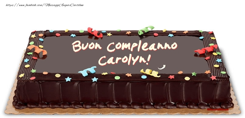 Cartoline di compleanno -  Torta di compleanno per Carolyn!