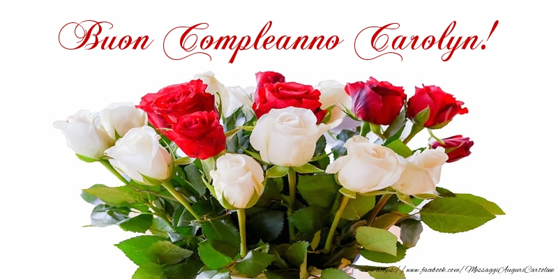  Cartoline di compleanno - Fiori & Mazzo Di Fiori & Rose | Buon Compleanno Carolyn!
