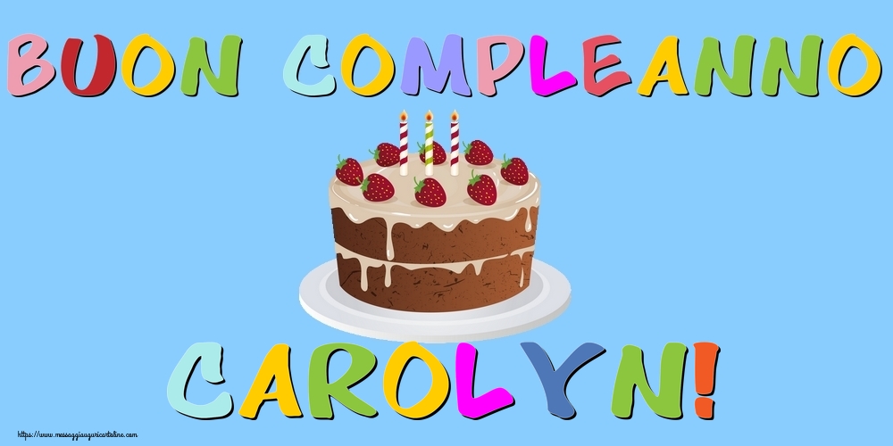  Cartoline di compleanno - Torta | Buon Compleanno Carolyn!