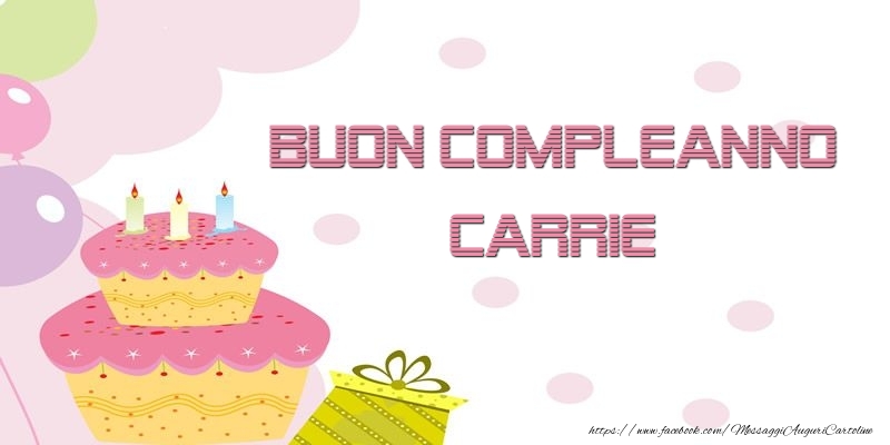  Cartoline di compleanno - Palloncini & Regalo & Torta | Buon Compleanno Carrie