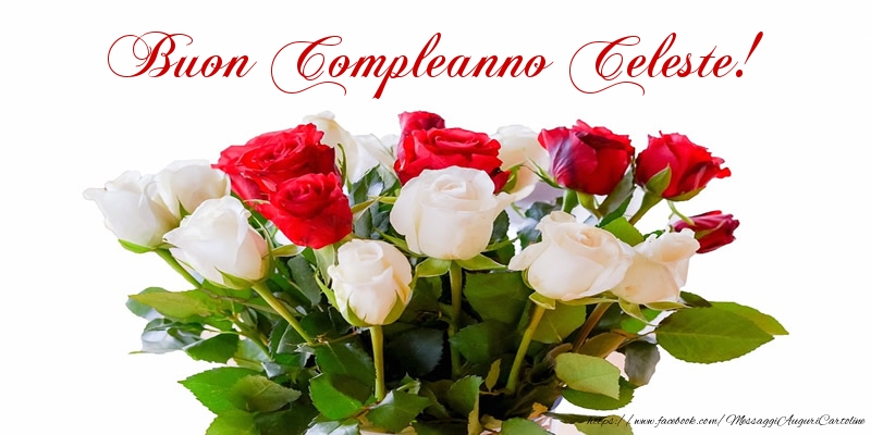  Cartoline di compleanno - Fiori & Mazzo Di Fiori & Rose | Buon Compleanno Celeste!