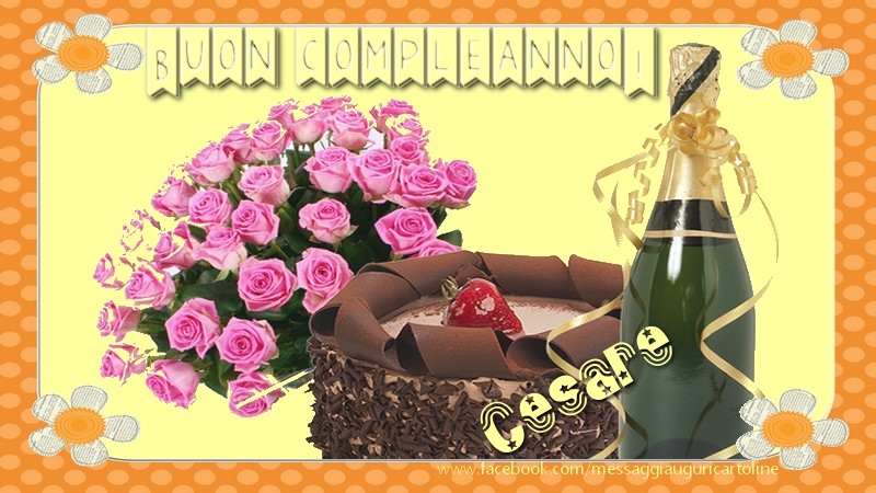  Cartoline di compleanno - Champagne & Mazzo Di Fiori & Rose | Buon compleanno Cesare