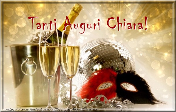  Cartoline di compleanno - Champagne | Tanti Auguri Chiara!