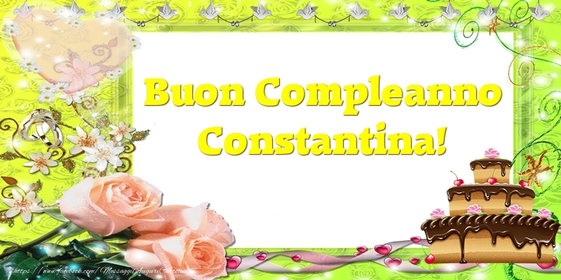 Cartoline di compleanno - Cuore & Fiori & Mazzo Di Fiori & Rose & Torta | Buon Compleanno Constantina!