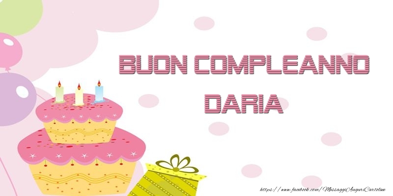 Cartoline di compleanno - Palloncini & Regalo & Torta | Buon Compleanno Daria