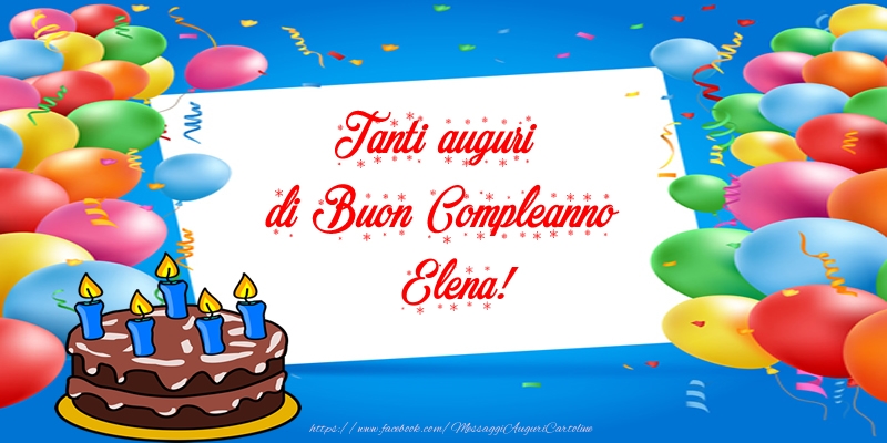 Cartoline di compleanno - Palloncini & Torta | Tanti auguri di Buon Compleanno Elena!