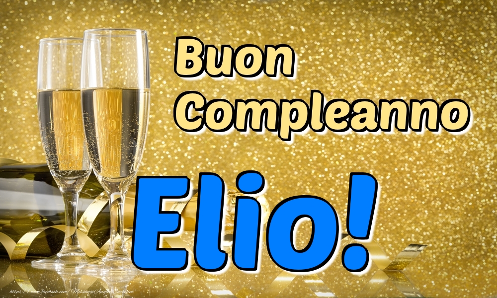 Cartoline di compleanno - Champagne | Buon Compleanno Elio!