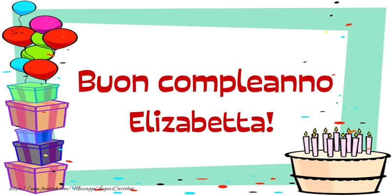  Cartoline di compleanno - Palloncini & Regalo & Torta | Buon compleanno Elizabetta!
