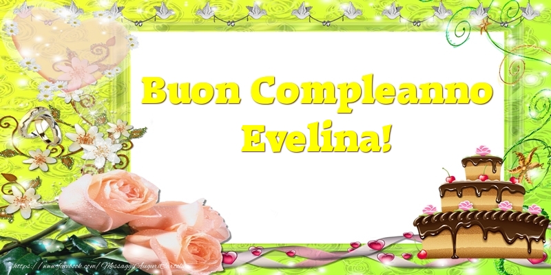  Cartoline di compleanno - Cuore & Fiori & Mazzo Di Fiori & Rose & Torta | Buon Compleanno Evelina!