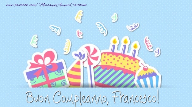 Cartoline di compleanno - Regalo & Torta | Buon Compleanno, Francesco!