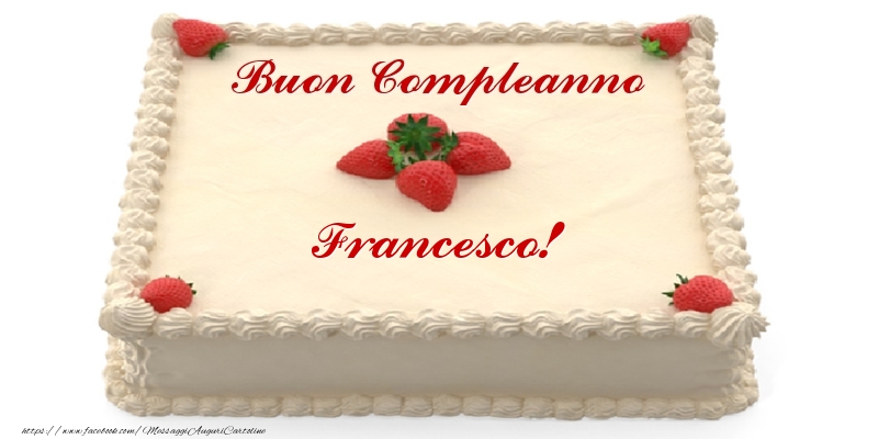 Cartoline di compleanno -  Torta con fragole - Buon Compleanno Francesco!
