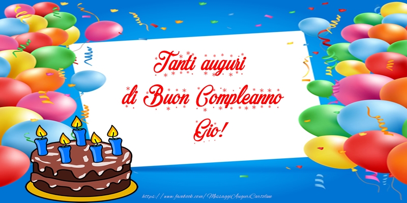 Cartoline di compleanno - Palloncini & Torta | Tanti auguri di Buon Compleanno Gio!