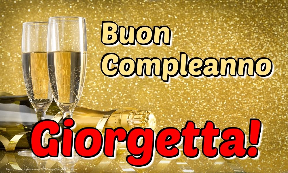 Cartoline di compleanno - Champagne | Buon Compleanno Giorgetta!