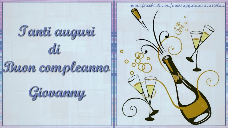 Cartoline di compleanno - Champagne | Tanti auguri di  Buon compleanno Giovanny