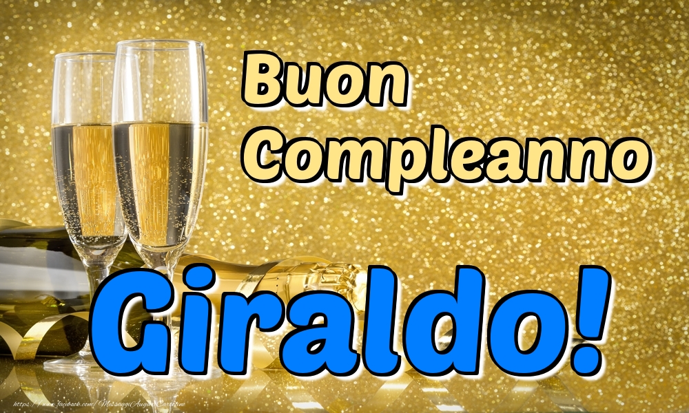 Cartoline di compleanno - Champagne | Buon Compleanno Giraldo!