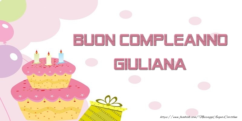  Cartoline di compleanno - Palloncini & Regalo & Torta | Buon Compleanno Giuliana