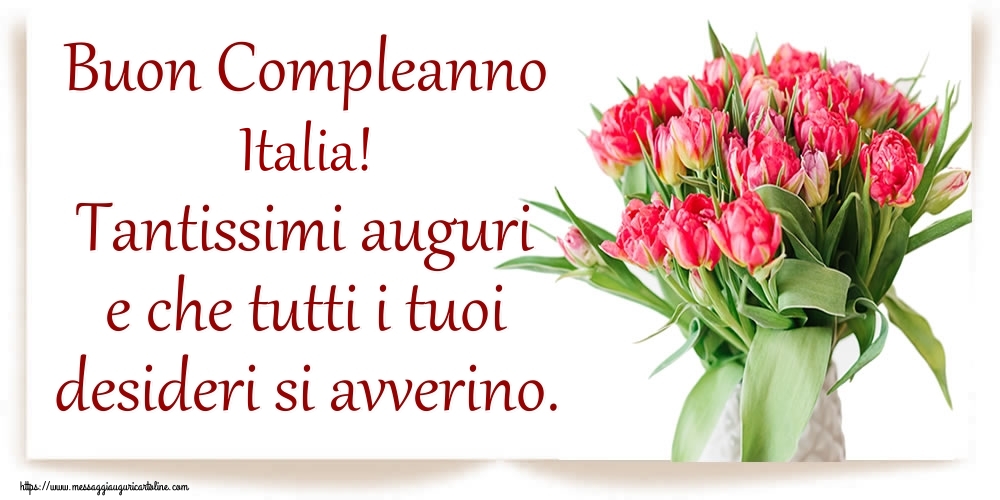  Cartoline di compleanno - Fiori | Buon Compleanno Italia! Tantissimi auguri e che tutti i tuoi desideri si avverino.