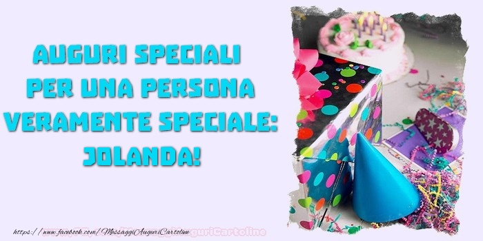 Cartoline di compleanno - Auguri speciali  per una persona veramente speciale, Jolanda