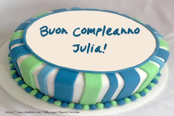  Cartoline di compleanno -  Torta Buon Compleanno Julia!