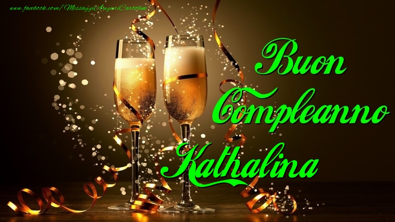 Cartoline di compleanno - Champagne | Buon Compleanno Kathalina