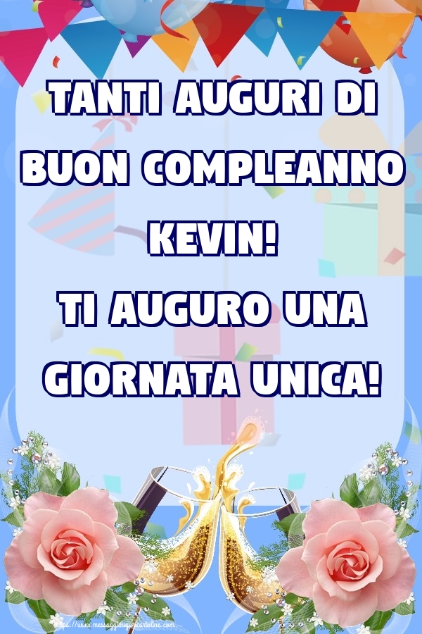  Cartoline di compleanno - Champagne & Rose | Tanti Auguri di Buon Compleanno Kevin! Ti auguro una giornata unica!