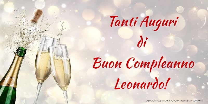  Cartoline di compleanno - Champagne | Tanti Auguri di Buon Compleanno Leonardo!