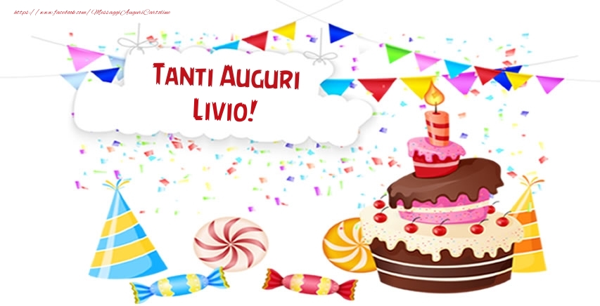  Cartoline di compleanno - Torta | Tanti Auguri Livio!