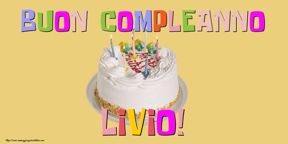  Cartoline di compleanno - Torta | Buon Compleanno Livio!