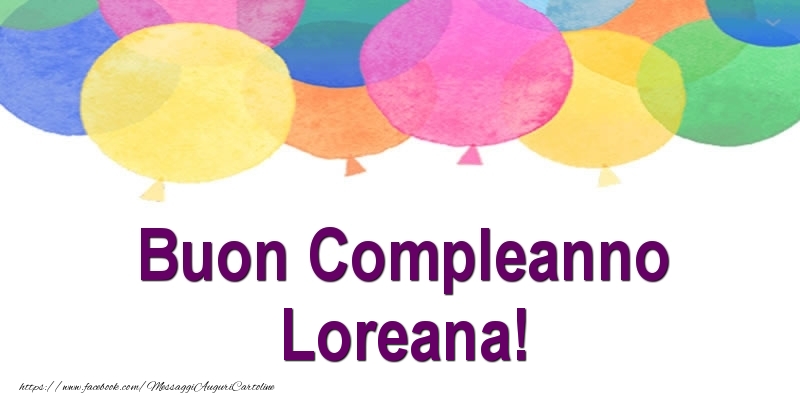 Cartoline di compleanno - Buon Compleanno Loreana!