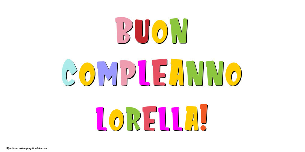 Cartoline di compleanno - Buon compleanno Lorella!