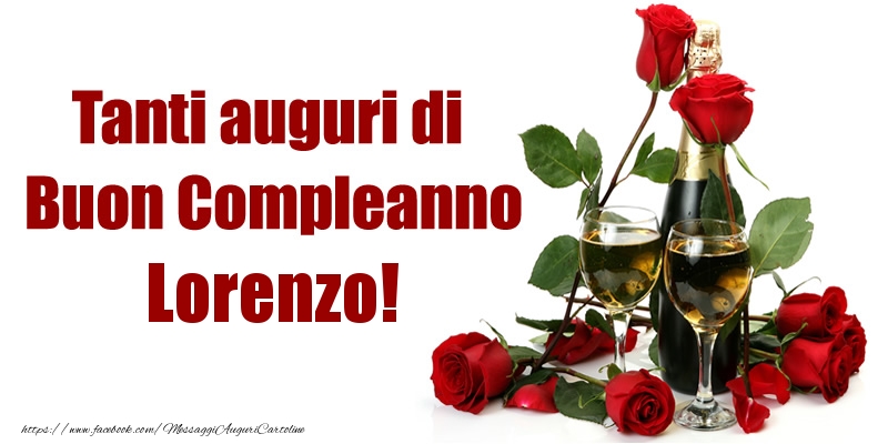 Cartoline di compleanno - Champagne & Rose | Tanti auguri di Buon Compleanno Lorenzo!
