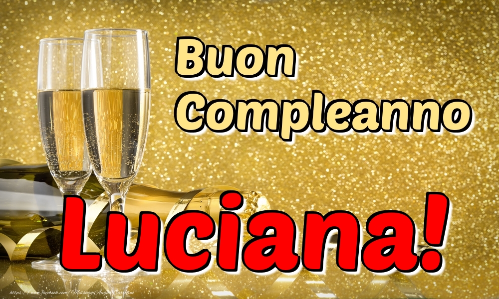  Cartoline di compleanno - Champagne | Buon Compleanno Luciana!