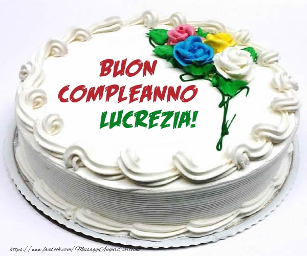  Cartoline di compleanno - Torta | Buon Compleanno Lucrezia!