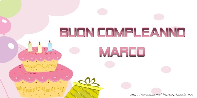  Cartoline di compleanno - Palloncini & Regalo & Torta | Buon Compleanno Marco
