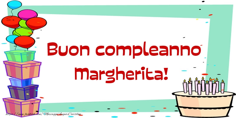  Cartoline di compleanno - Palloncini & Regalo & Torta | Buon compleanno Margherita!