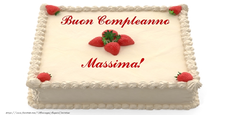 Cartoline di compleanno -  Torta con fragole - Buon Compleanno Massima!
