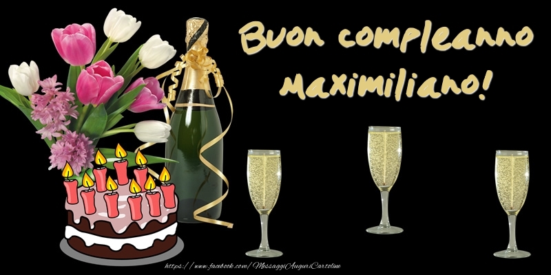 Cartoline di compleanno -  Torta e Fiori: Buon Compleanno Maximiliano!