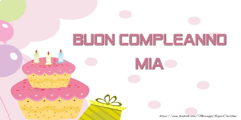  Cartoline di compleanno - Palloncini & Regalo & Torta | Buon Compleanno Mia
