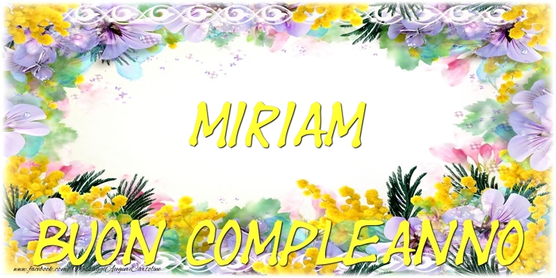  Cartoline di compleanno - Fiori | Buon Compleanno Miriam