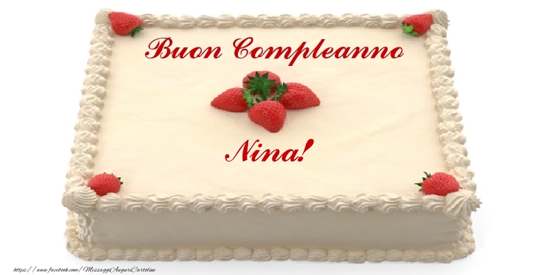 Cartoline di compleanno -  Torta con fragole - Buon Compleanno Nina!