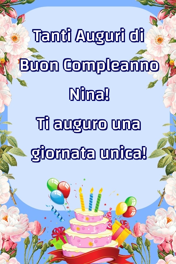 Cartoline di compleanno - Fiori & Palloncini & Torta | Tanti Auguri di Buon Compleanno Nina! Ti auguro una giornata unica!