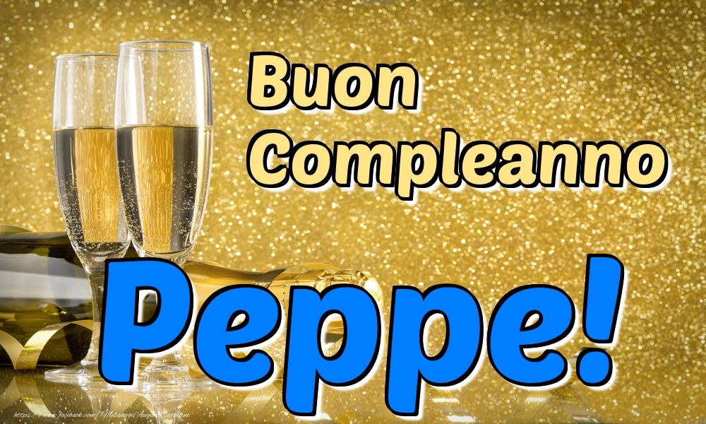  Cartoline di compleanno - Champagne | Buon Compleanno Peppe!