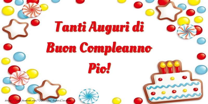 Cartoline di compleanno - Palloncini & Torta | Tanti Auguri di Buon Compleanno Pio!