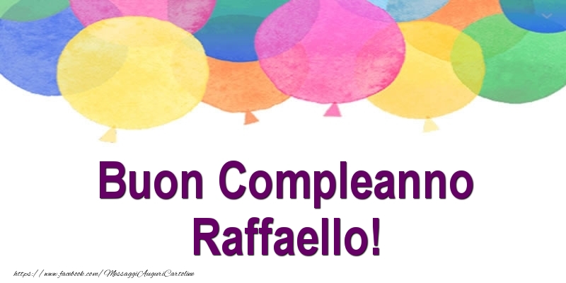 Cartoline di compleanno - Palloncini | Buon Compleanno Raffaello!