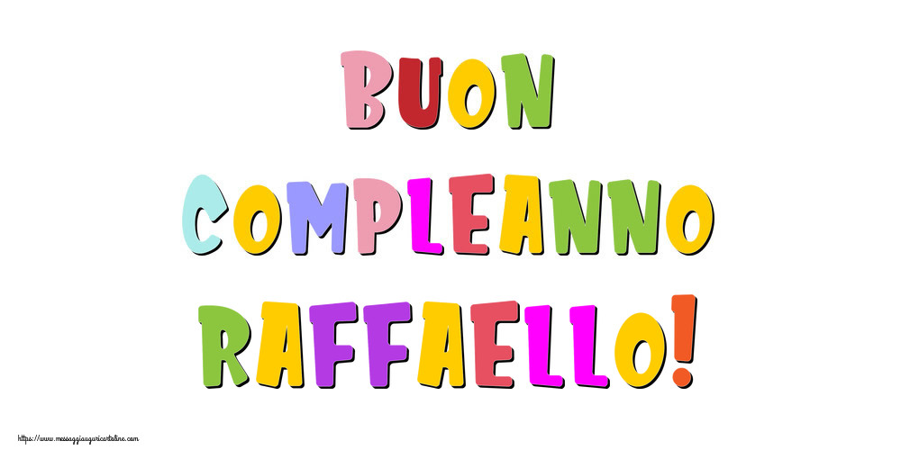  Cartoline di compleanno - Messaggi | Buon compleanno Raffaello!
