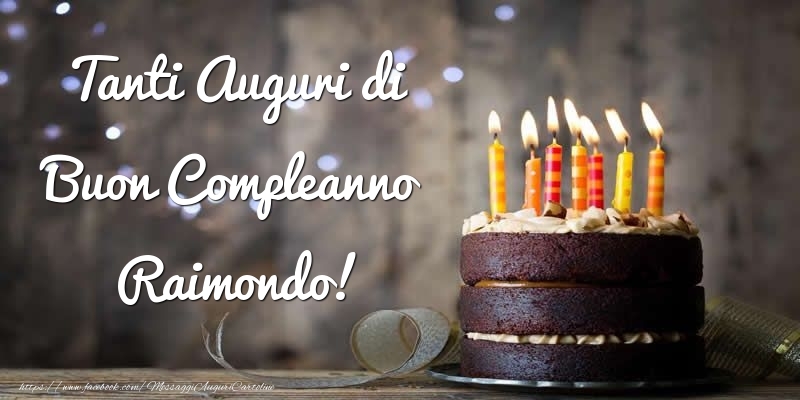 Compleanno Tanti Auguri di Buon Compleanno Raimondo!
