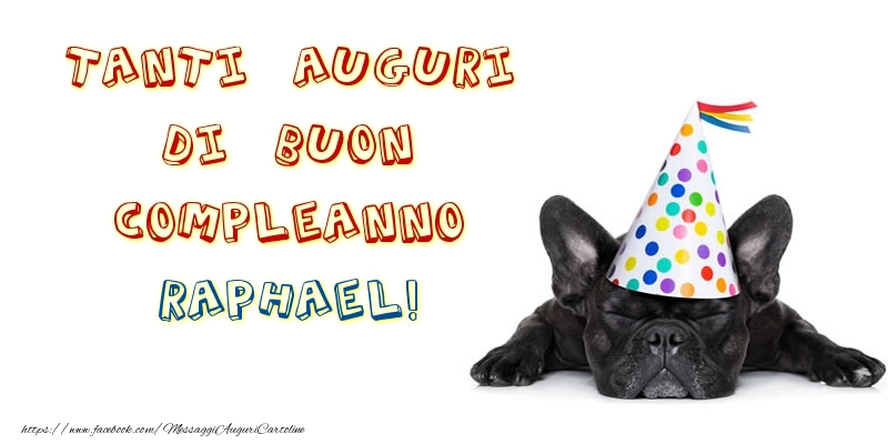 Cartoline di compleanno - Tanti Auguri di Buon Compleanno Raphael!